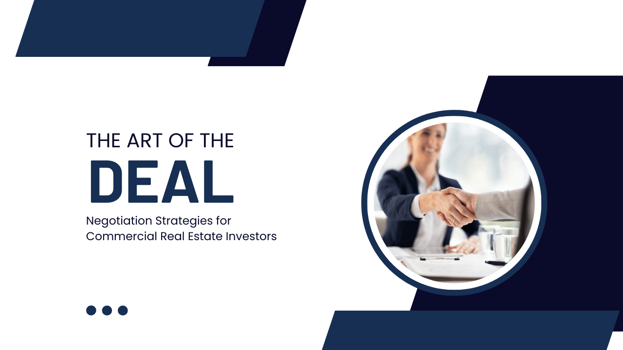The Art of the Deal: Negotiation Strategies for Commercial Real Estate Investors